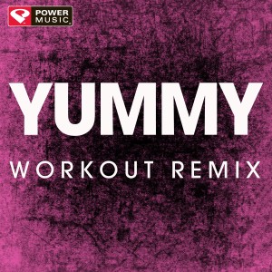 收聽Power Music Workout的Yummy (Extended Workout Remix)歌詞歌曲