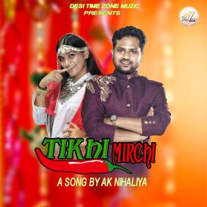 收聽Carvaan Records的Tikhi Mirchi (feat. AK Nihaliya, Lavanya & Akshat Rahi) (Desi Time Zone Muzic Remix)歌詞歌曲