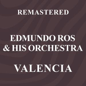 Edmundo Ros & His Orchestra的專輯Valencia (Remastered)