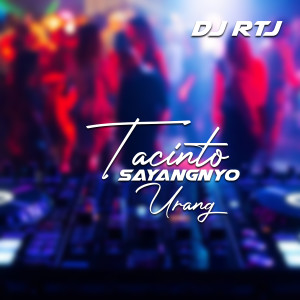 收聽DJ RTJ的TACINTO SAYANGNYO URANG歌詞歌曲