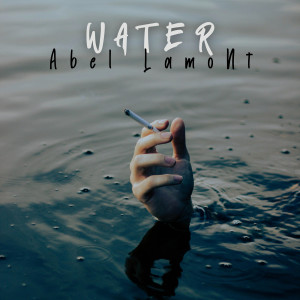 Listen to Water (Explicit) song with lyrics from Abel Lamont