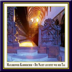 อัลบัม Choral Concert: Die Nacht leuchtet wie der Tag / The night shines as the day ศิลปิน Maulbronn Chamber Choir