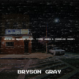 Listen to Let's Go Brandon song with lyrics from Bryson Gray