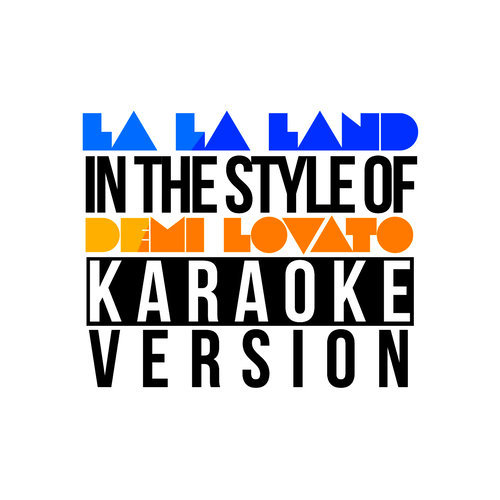 La La Land (In the Style of Demi Lovato) [Karaoke Version] (伴奏)