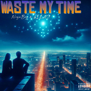 Ninjaboy的專輯Waste My Time (Explicit)