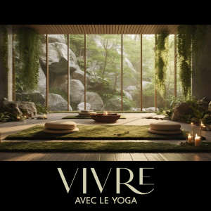 Album Vivre avec le yoga (Musique de méditation, Sons apaisants de la nature, Musique instrumentale relaxante) from Espace Detente