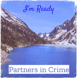 Listen to I'm Ready song with lyrics from Partners in Crime