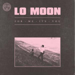 收聽Lo Moon的For Me, It's You歌詞歌曲
