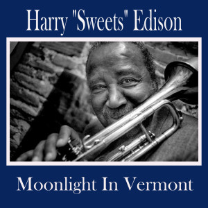 Listen to Moonlight In Vermont song with lyrics from Harry "Sweets" Edison