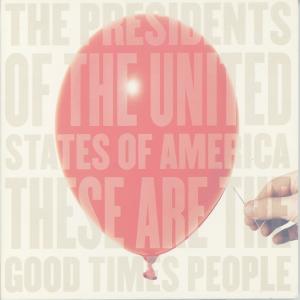 อัลบัม These Are the Good Times People ศิลปิน The Presidents of the United States of America