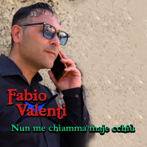 收听Fabio Valenti的Nun me chiamma' maje cchiù歌词歌曲
