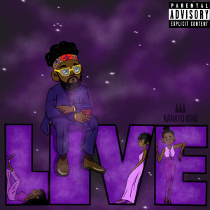 Dengarkan lagu Live (Explicit) nyanyian Kanayo King dengan lirik
