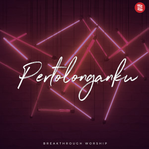 Listen to Pertolonganku song with lyrics from Breakthrough Worship