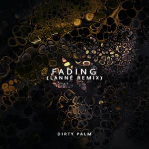 Album Fading (LANNÉ Remix) from Dirty Palm