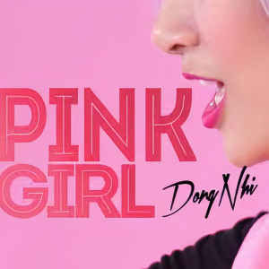 Dengarkan Pink Girl lagu dari Đông Nhi dengan lirik