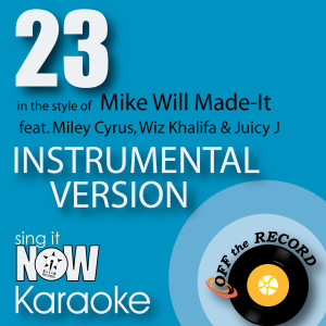 收聽Off The Record Instrumentals的23 (In the Style of Mike Will Made-It feat. Miley Cyrus, Wiz Khalifa & Juicy J) [Instrumental Karaoke Version]歌詞歌曲