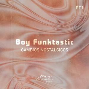 Album Cambios Nostalgicos, Pt. 1 oleh Boy Funktastic