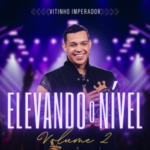 Vitinho Imperador的專輯Elevando o Nível - Vol. 02
