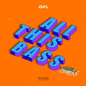 CHYL的專輯All This Bass