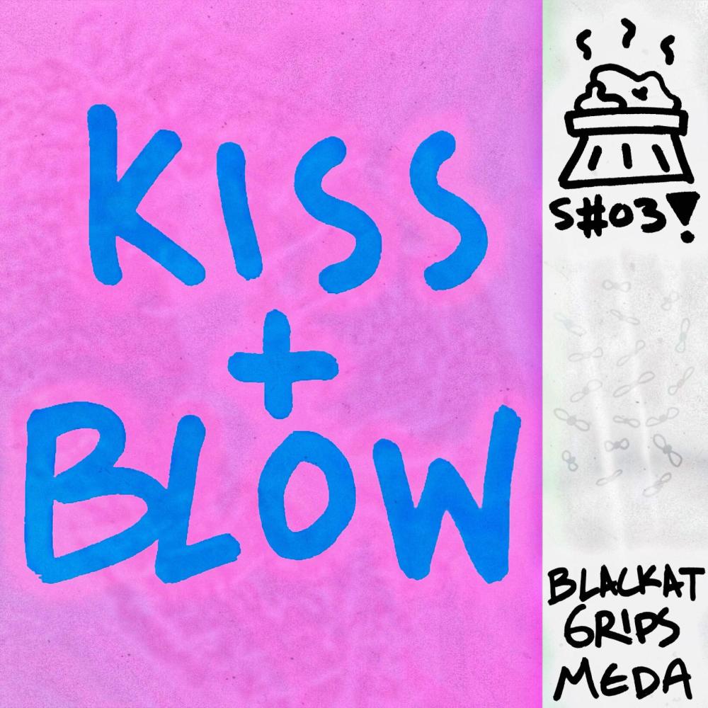 Kiss & Blow (feat. 6RIPS, meda & Blackat) (Explicit)