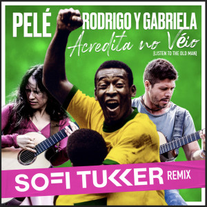 ดาวน์โหลดและฟังเพลง Acredita No Veio (Listen To The Old Man) (Sofi Tukker Remix) พร้อมเนื้อเพลงจาก Pelé