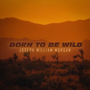 Joseph William Morgan的專輯Born To Be Wild
