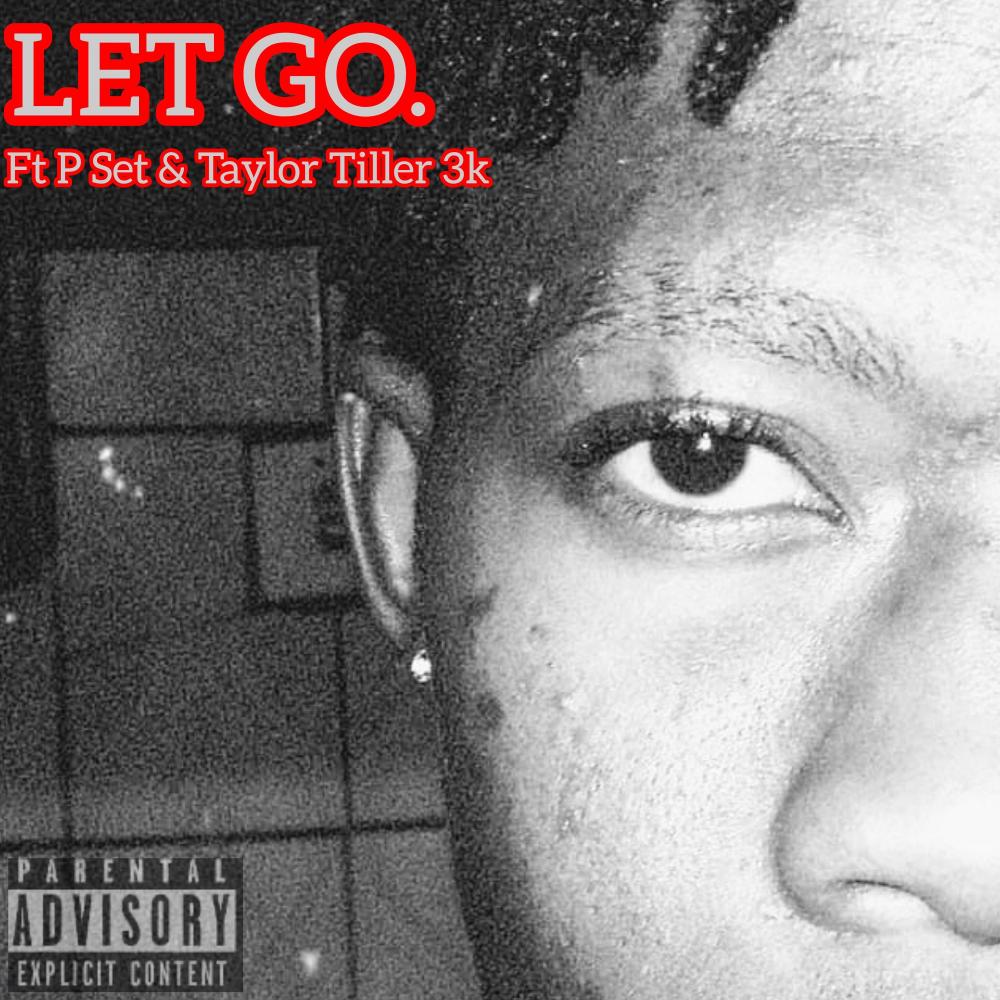 Let Go (feat. Taylor Tiller 3k & P Set) (Explicit)