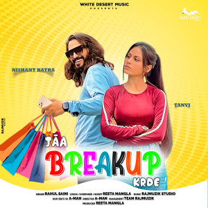 Listen to Jaa Breakup Krde song with lyrics from Rahul Saini
