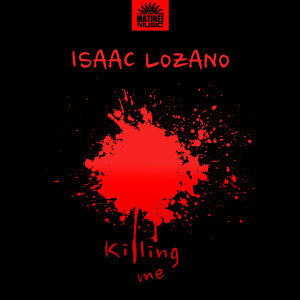 Isaac Lozano的專輯Killing Me