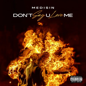 Album Don't Say U Love Me (Explicit) from Medisin