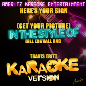 ดาวน์โหลดและฟังเพลง Here's Your Sign (Get the Picture) [In the Style of Bill Engvall and Travis Tritt] [Karaoke Version] พร้อมเนื้อเพลงจาก Ameritz Karaoke Entertainment