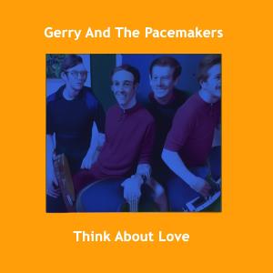 อัลบัม Think About Love ศิลปิน Gerry And The Pacemakers