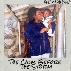 Album The Calm Before the Storm (Explicit) from Dre Rushmore