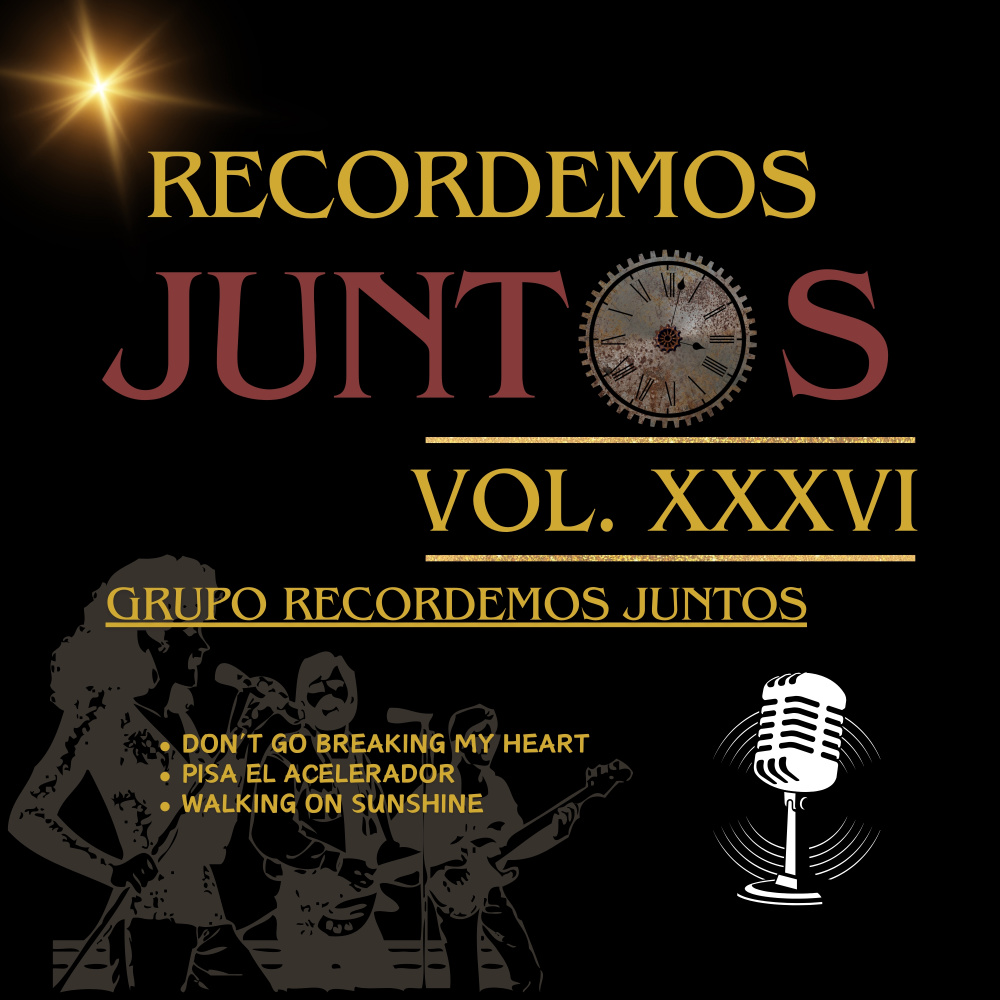 Recordemos Juntos, Vol. XXXVI: Don't Go Breaking My Heart / Pisa El Acelerador / Walking on Sunshine