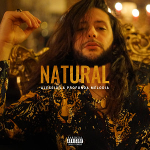 收聽Alessio La Profunda Melodia的Natural (Explicit)歌詞歌曲
