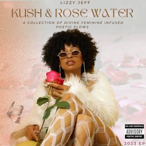 LIZZY JEFF的专辑KUSH & ROSE WATER (Explicit)