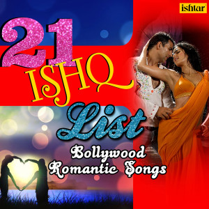 Various的专辑21 Ishq List - Bollywood Romantic Songs