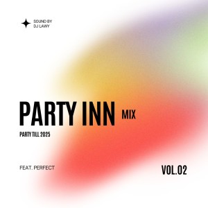 อัลบัม Party INN Mix (Party Till 2025) (Vol. 2) ศิลปิน Perfect