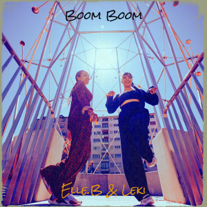 Listen to Boom Boom song with lyrics from Elle.B & Leki