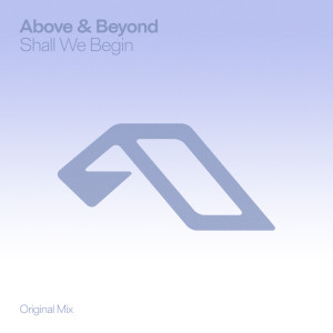 Above & Beyond的專輯Shall We Begin