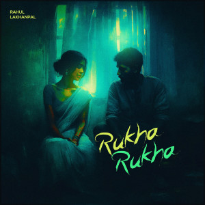 Listen to Rukha Rukha song with lyrics from Rahul Lakhanpal