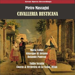 Coro e Orchestra del Teatro alla Scala, Milano的專輯Mascagni: Cavalleria rusticana (Callas, di Stefano, Panerai, Serafin) [1953]