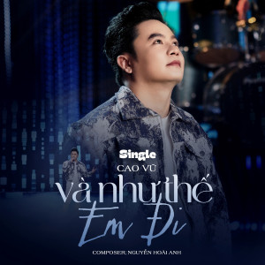 Listen to Và Như Thế Em Đi song with lyrics from Cao Vũ
