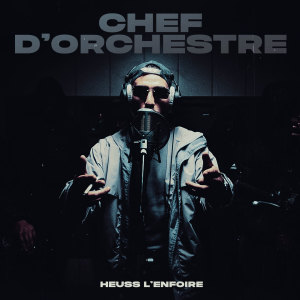 ดาวน์โหลดและฟังเพลง Chef d'orchestre (Explicit) พร้อมเนื้อเพลงจาก Heuss L'enfoiré