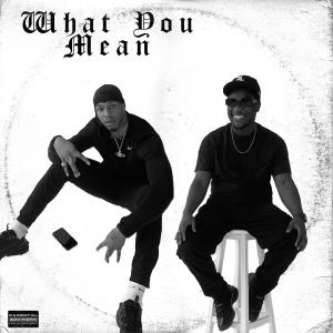 ดาวน์โหลดและฟังเพลง What You Mean (feat. Chiko stokes) (Explicit) พร้อมเนื้อเพลงจาก Mayze