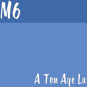Album A Ton Age La oleh M6