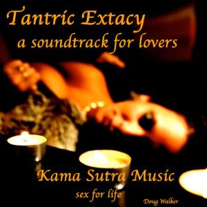 Album Tantric Extacy, a Soundtrack for Lovers, Kama Sutra Music, Sex for Life oleh Doug Walker