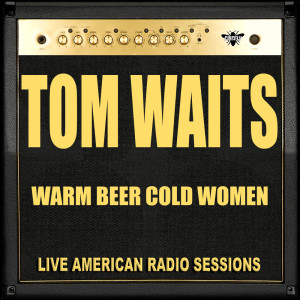ดาวน์โหลดและฟังเพลง Emotional Weather Report (Live) พร้อมเนื้อเพลงจาก Tom Waits