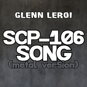 Scp-106 Song (Metal Version) dari Glenn Leroi