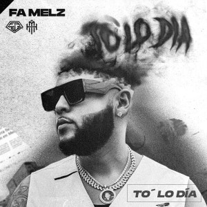 收聽Fa Melz的To Lo Dia (Explicit)歌詞歌曲